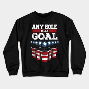 Any Hole is My Goal Funny Beer Pong Crewneck Sweatshirt